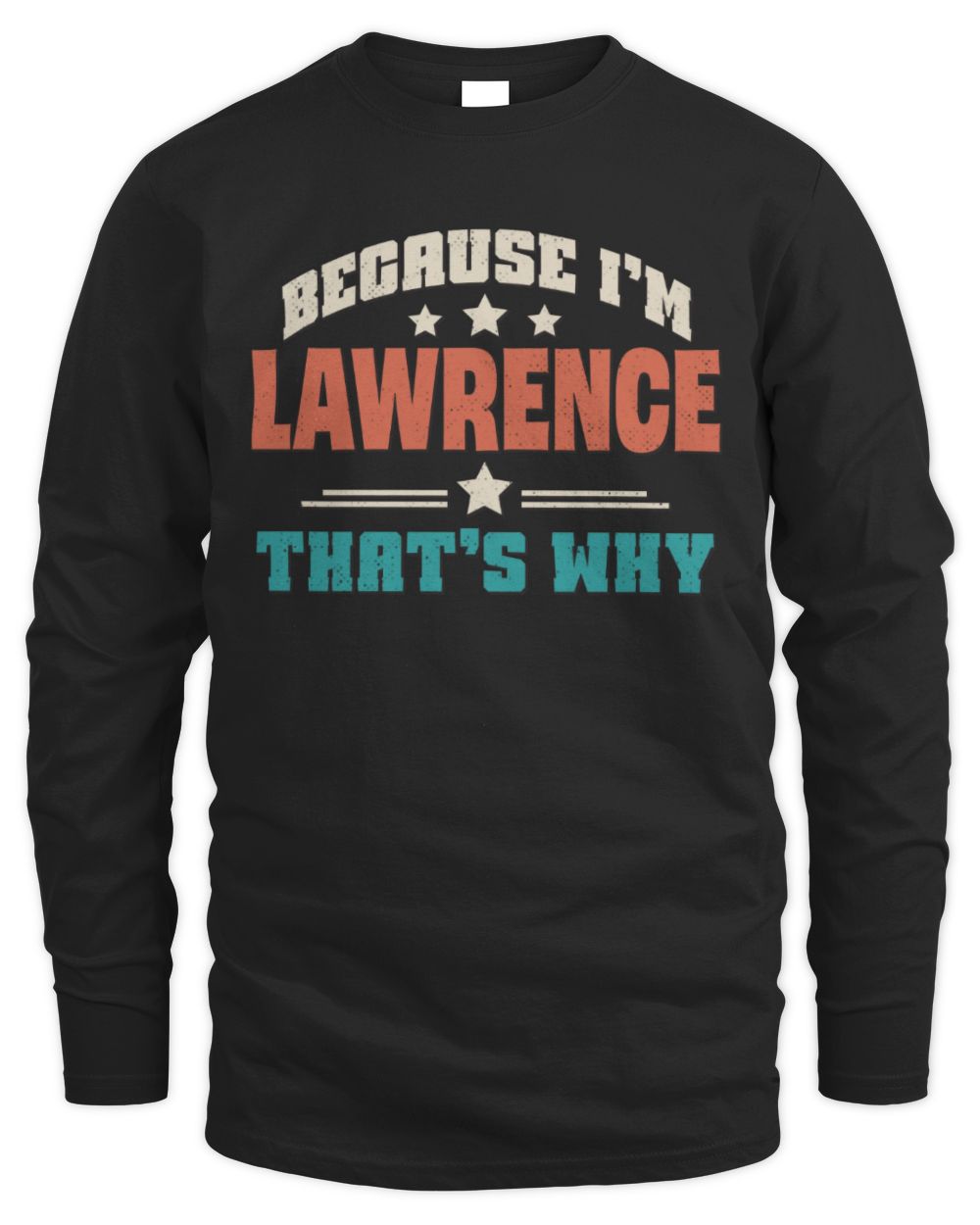 Because I'm Name That's Why Personalized Retro Shirt LAWRENCE-49 / Men's Long Sleeved T-Shirt / black