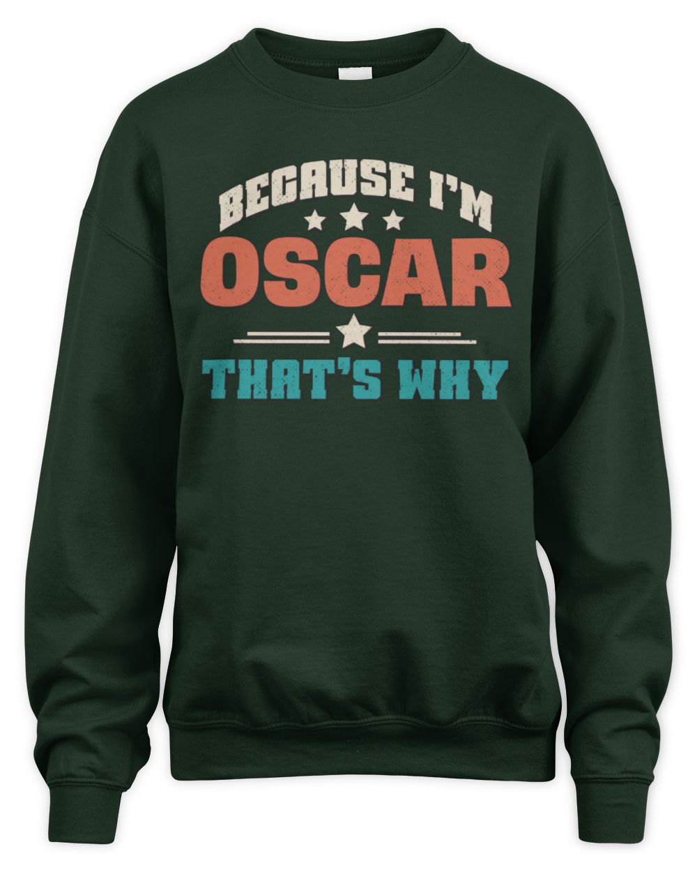 Because I'm Name That's Why Personalized Retro Shirt OSCAR-49 / Unisex Sweatshirt / forest green