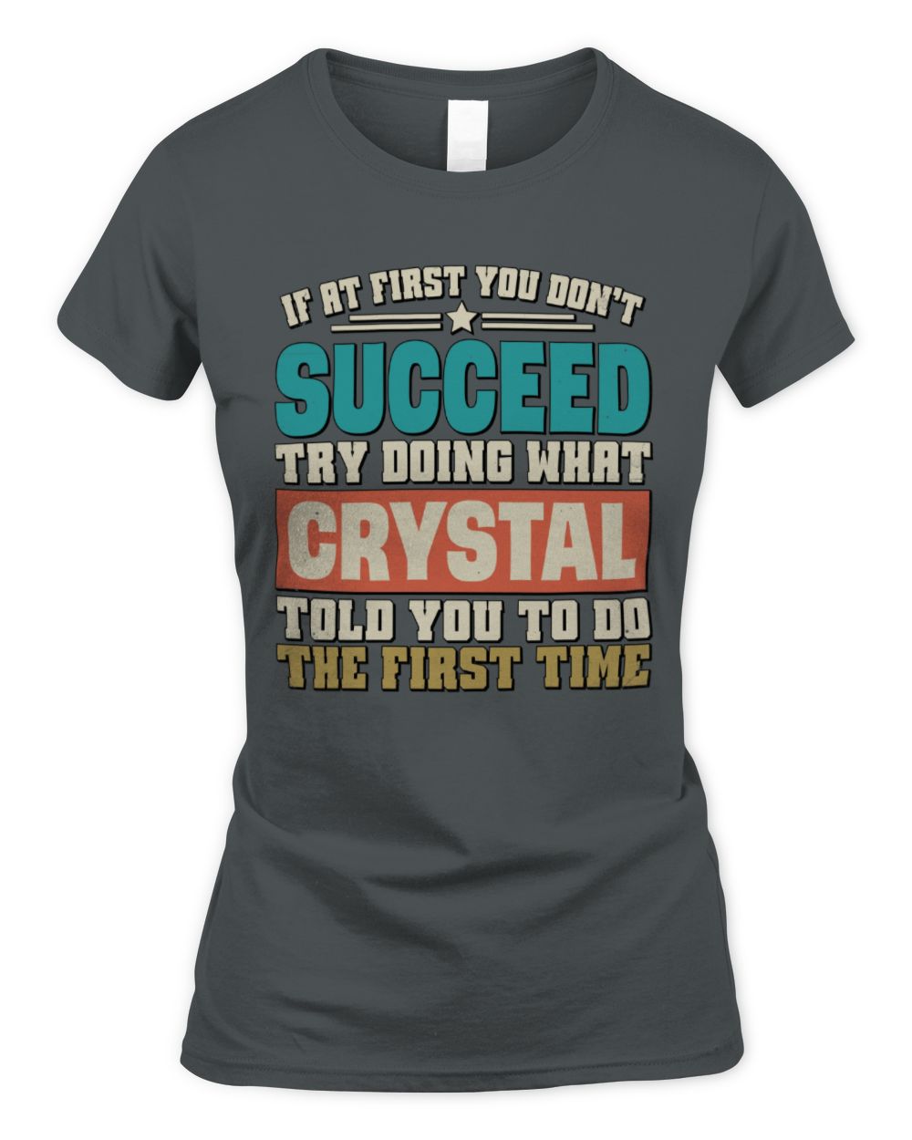 If at First You Don't Succeed Funny Vintage Shirt CRYSTAL M1-53 / Women's Standard T-Shirt / charcoal