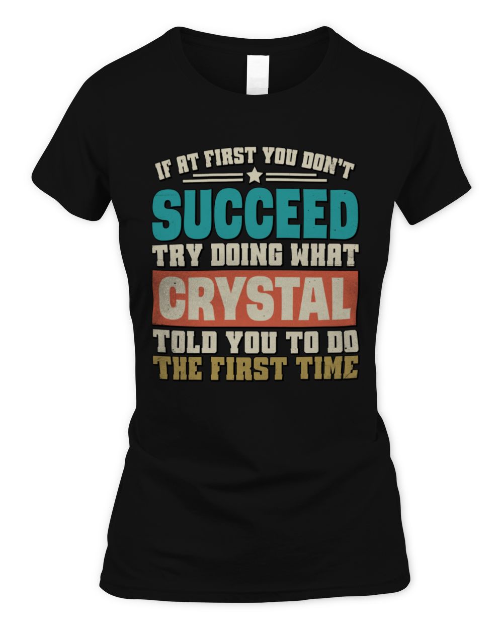 If at First You Don't Succeed Funny Vintage Shirt CRYSTAL M1-53 / Women's Standard T-Shirt / black