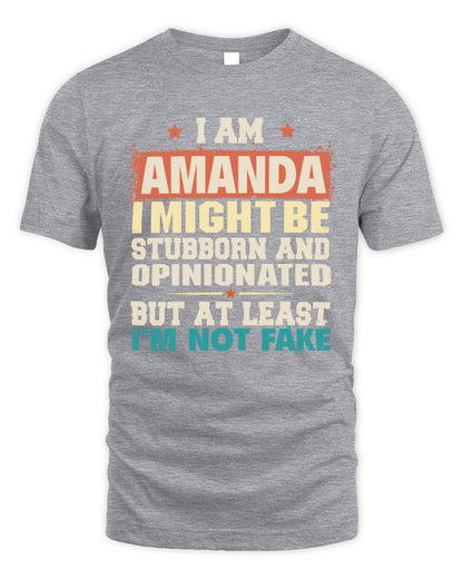 I Am Name I Might Be Stubborn and Opinionated Graphic T-Shirt AMANDA M1-72 / Unisex Standard T-Shirt / sport grey