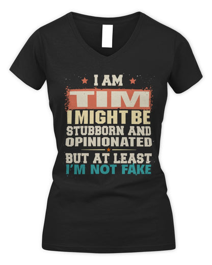 I Am Name I Might Be Stubborn and Opinionated Graphic T-Shirt TIM M1-72 / Women's V-Neck T-Shirt / black