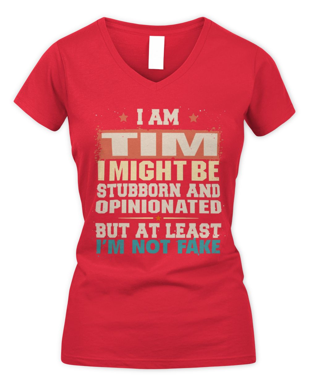 I Am Name I Might Be Stubborn and Opinionated Graphic T-Shirt TIM M1-72 / Women's V-Neck T-Shirt / red