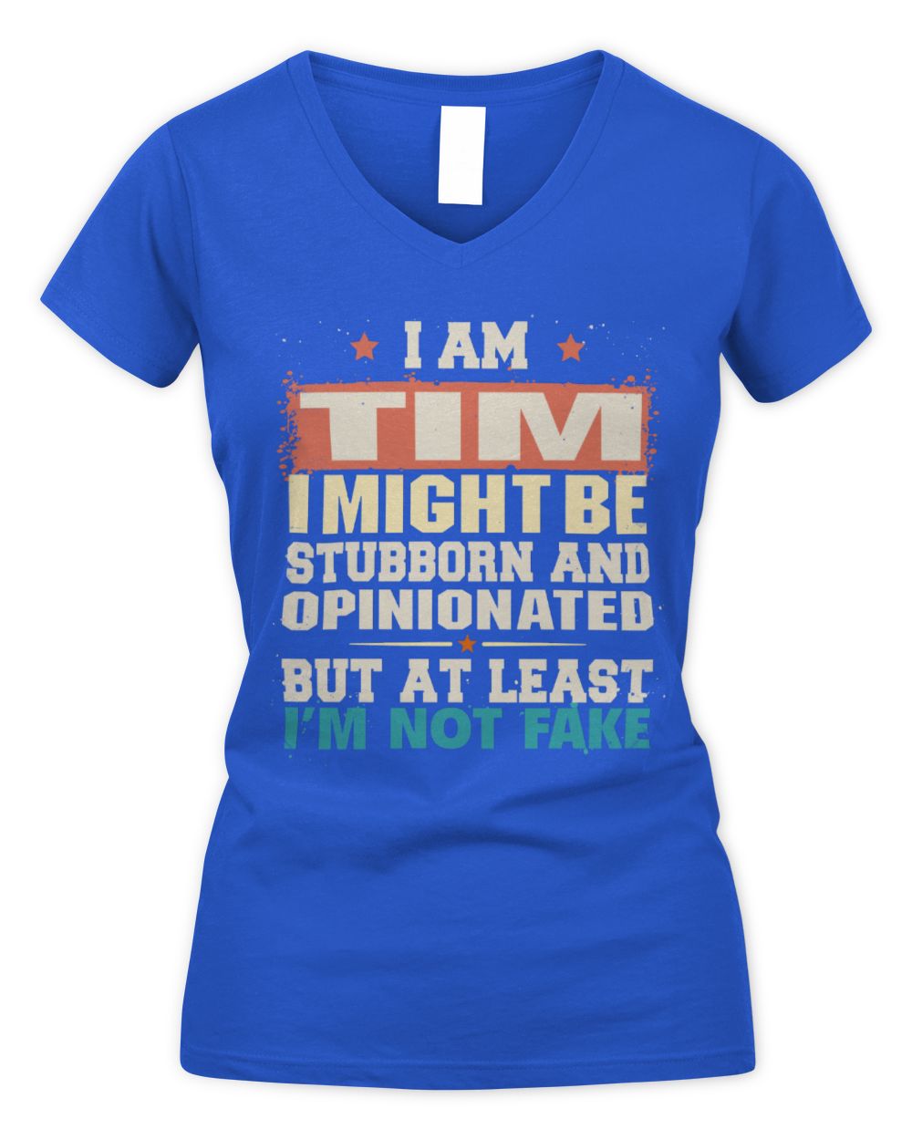 I Am Name I Might Be Stubborn and Opinionated Graphic T-Shirt TIM M1-72 / Women's V-Neck T-Shirt / royal