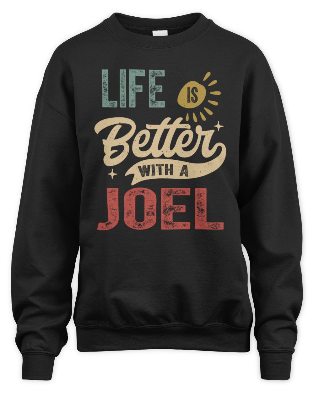 Life Is Better With a Name Personalized Retro T-Shirt JOEL-48 / Unisex Sweatshirt / black