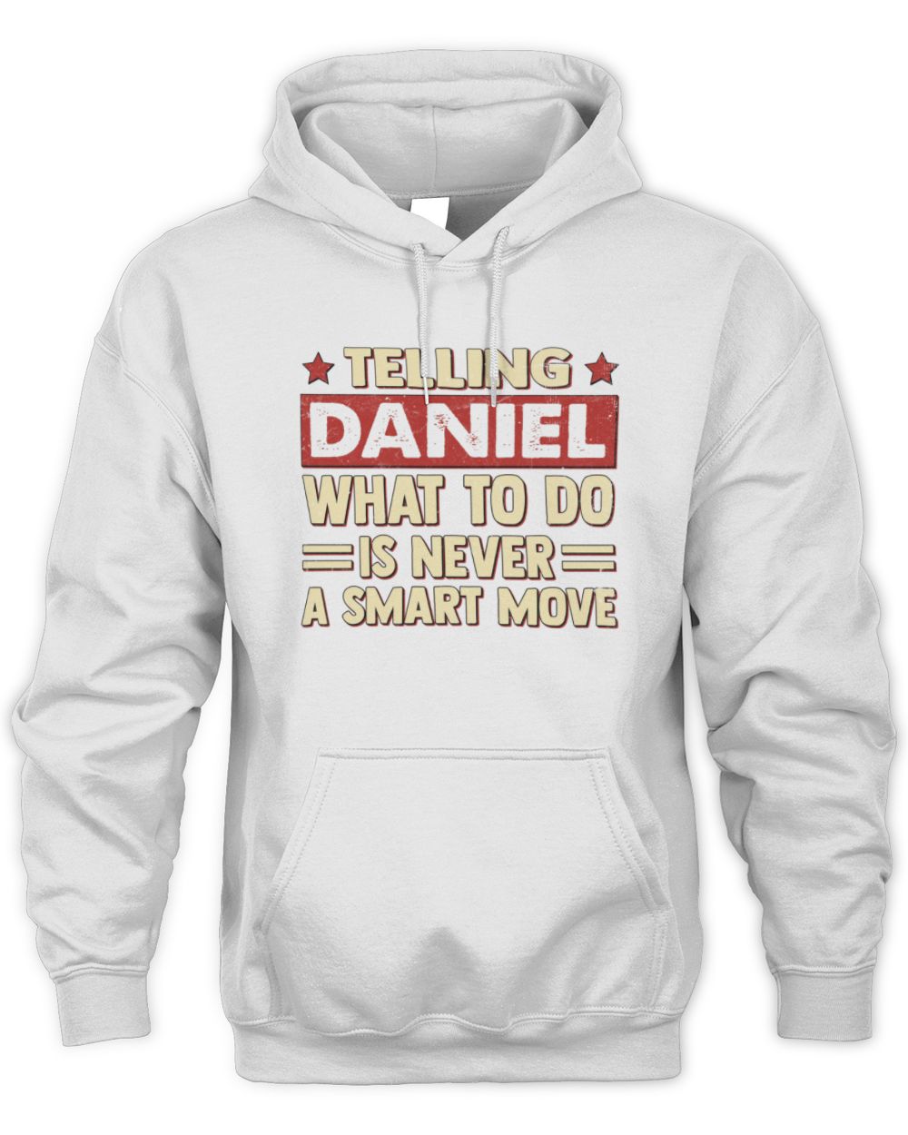Telling Your Name What to Do Is Never a Smart Move Shirt DANIEL M1-66 / Unisex Hoodie / white