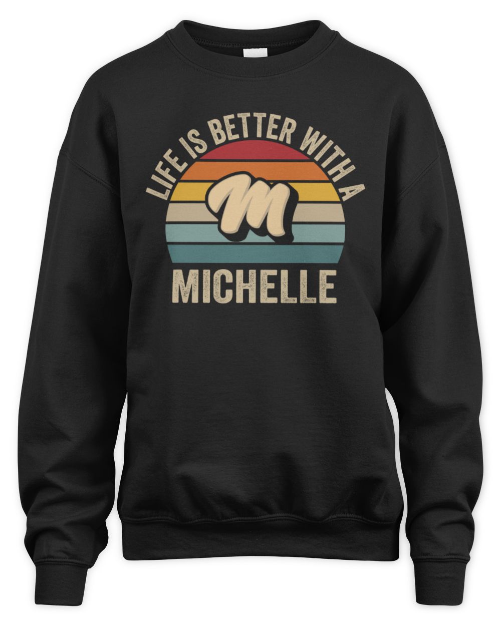 Life Is Better with Name Vintage Sun Shirt MICHELLE M1-50 / Unisex Sweatshirt / black