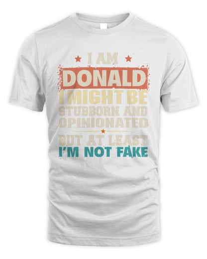 I Am Name I Might Be Stubborn and Opinionated Graphic T-Shirt DONALD M1-72 / Unisex Standard T-Shirt / white