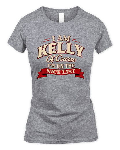 I'm Name Of Course I'm On The Nice List Funny Christmas Shirt KELLY M1-68 / Women's Standard T-Shirt / sport grey