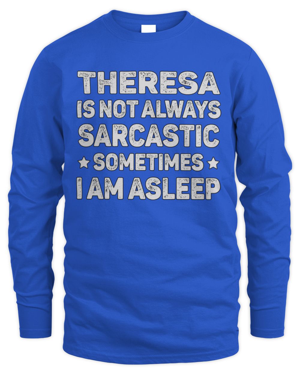 Your Name Is Not Always Sarcastic Funny T-Shirt THERESA M1-62 / Men's Long Sleeved T-Shirt / royal