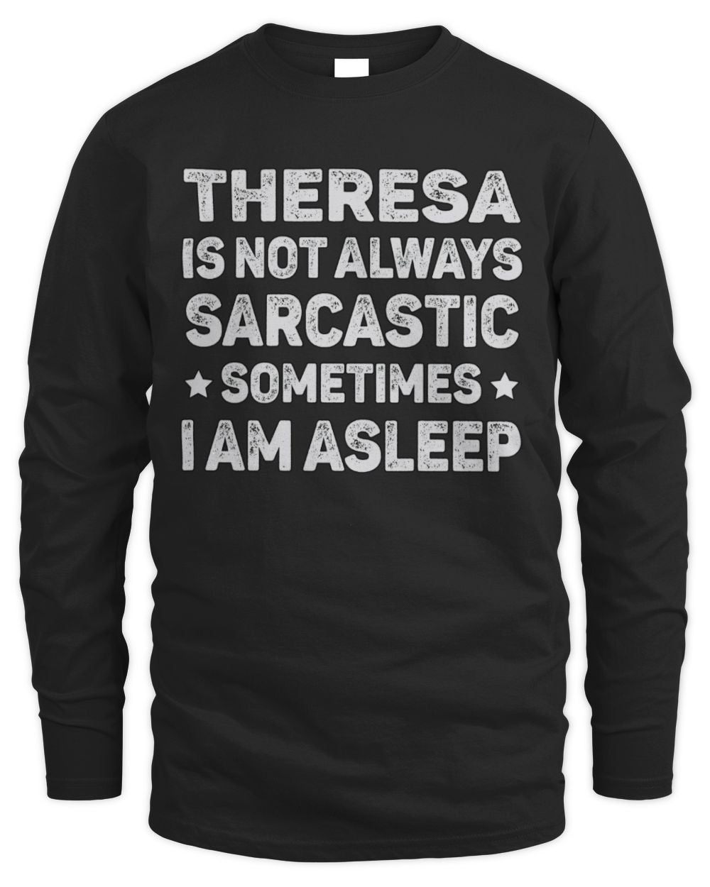 Your Name Is Not Always Sarcastic Funny T-Shirt THERESA M1-62 / Men's Long Sleeved T-Shirt / black