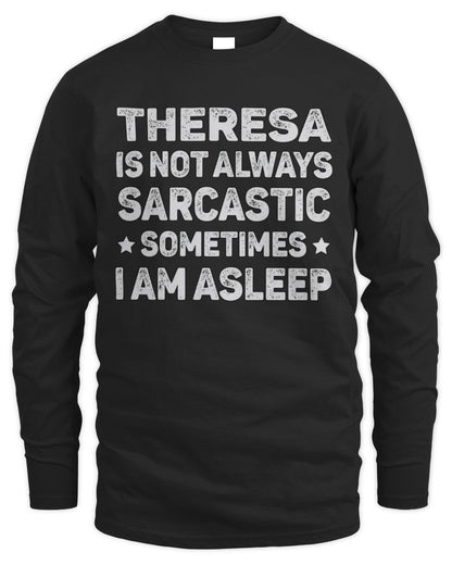 Your Name Is Not Always Sarcastic Funny T-Shirt THERESA M1-62 / Men's Long Sleeved T-Shirt / black