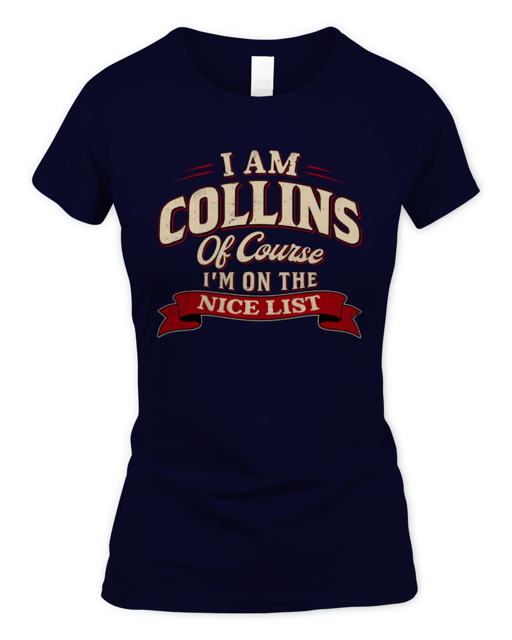 I'm Name Of Course I'm On The Nice List Funny Christmas Shirt COLLINS M1-68 / Women's Standard T-Shirt / navy
