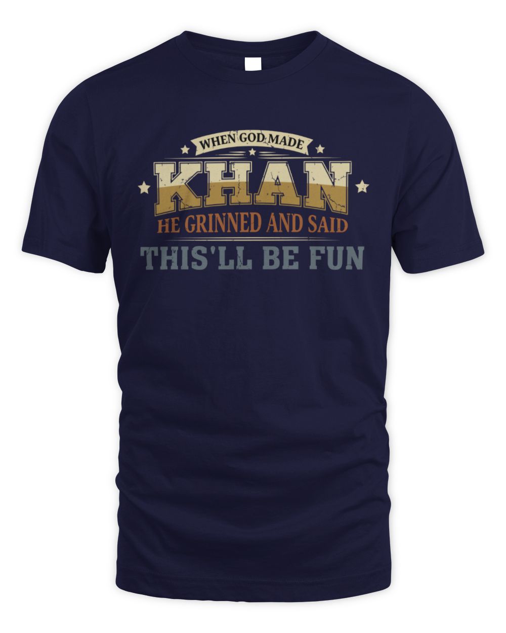 When God Made Your Name Funny Heritage T-Shirt KHAN M1-80 / Unisex Standard T-Shirt / navy
