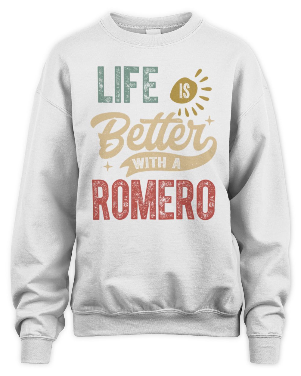 Life Is Better With a Name Personalized Retro T-Shirt ROMERO-48 / Unisex Sweatshirt / white