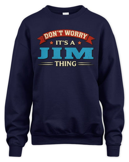 Don't Worry It's a Your Name Thing Funny Retro T-Shirt JIM M1-57 / Unisex Sweatshirt / navy