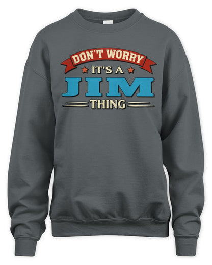 Don't Worry It's a Your Name Thing Funny Retro T-Shirt JIM M1-57 / Unisex Sweatshirt / charcoal