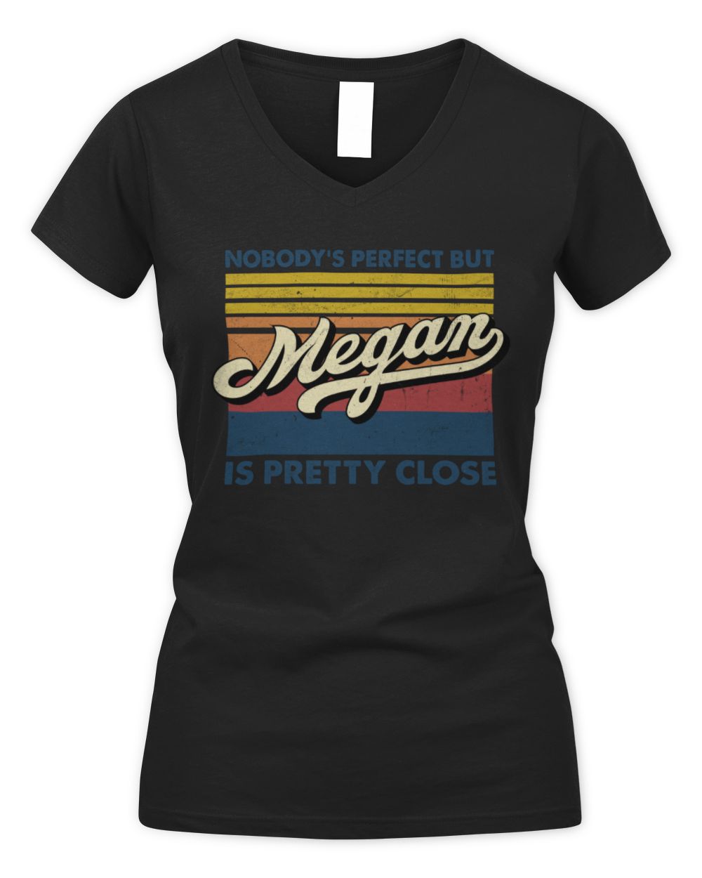 Nobody's Perfect But Your Name Is Pretty Close Retro Shirt MEGAN M1-65 / Women's V-Neck T-Shirt / black