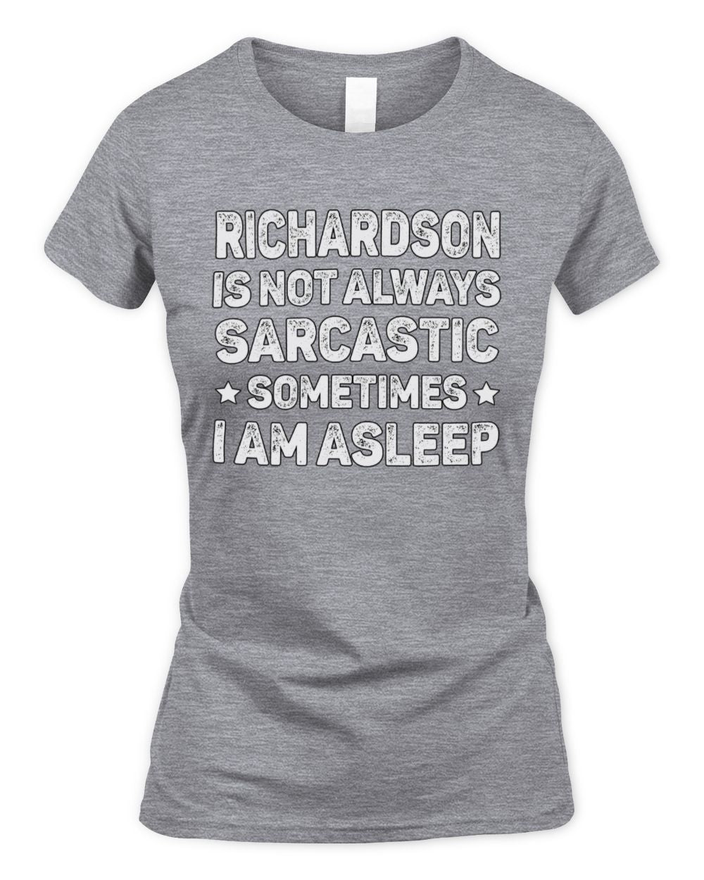 Your Name Is Not Always Sarcastic Funny T-Shirt RICHARDSON M1-62 / Women's Standard T-Shirt / sport grey