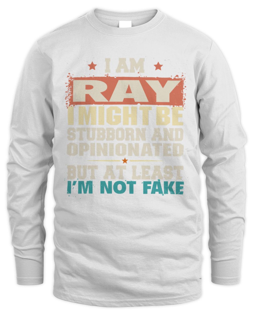 I Am Name I Might Be Stubborn and Opinionated Graphic T-Shirt RAY M1-72 / Men's Long Sleeved T-Shirt / white
