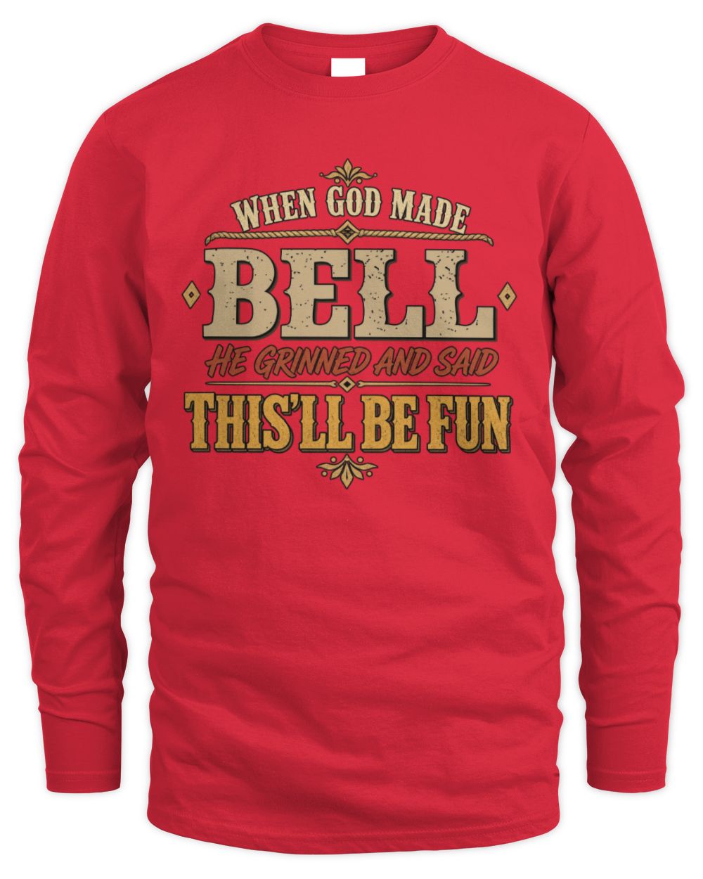 When God Made Your Name Funny Western T-Shirt BELL M1-81 / Men's Long Sleeved T-Shirt / red