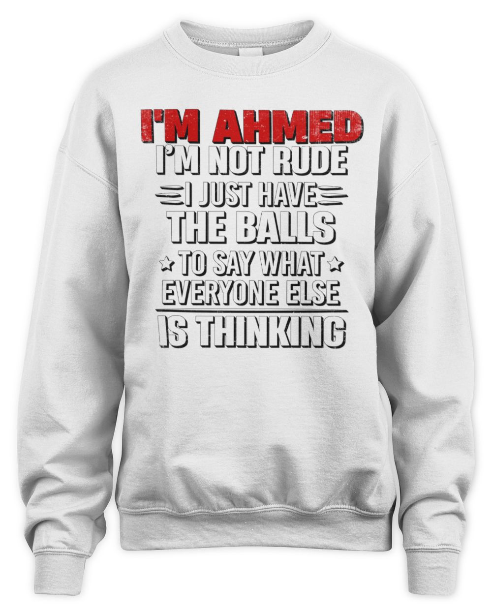 I'm Name I'm Not Rude I Just Have The Balls Funny T-Shirt AHMED M1-46 / Unisex Sweatshirt / white