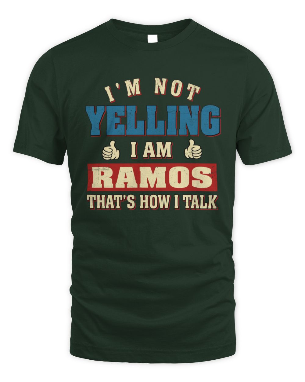 I'm Not Yelling I'm Name That's How I Talk Shirt RAMOS M1-67 / Unisex Standard T-Shirt / forest green
