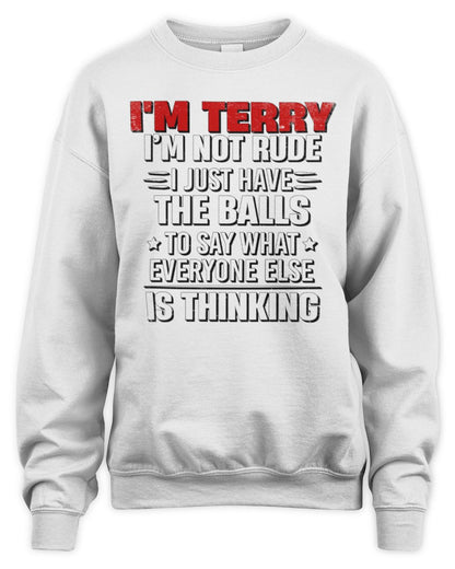 I'm Name I'm Not Rude I Just Have The Balls Funny T-Shirt TERRY M1-46 / Unisex Sweatshirt / white