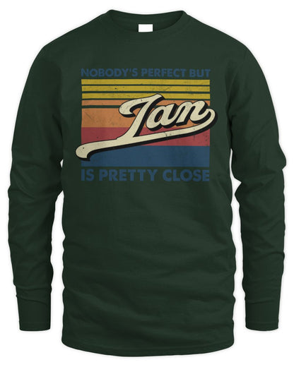 Nobody's Perfect But Your Name Is Pretty Close Retro Shirt IAN M1-65 / Men's Long Sleeved T-Shirt / forest green