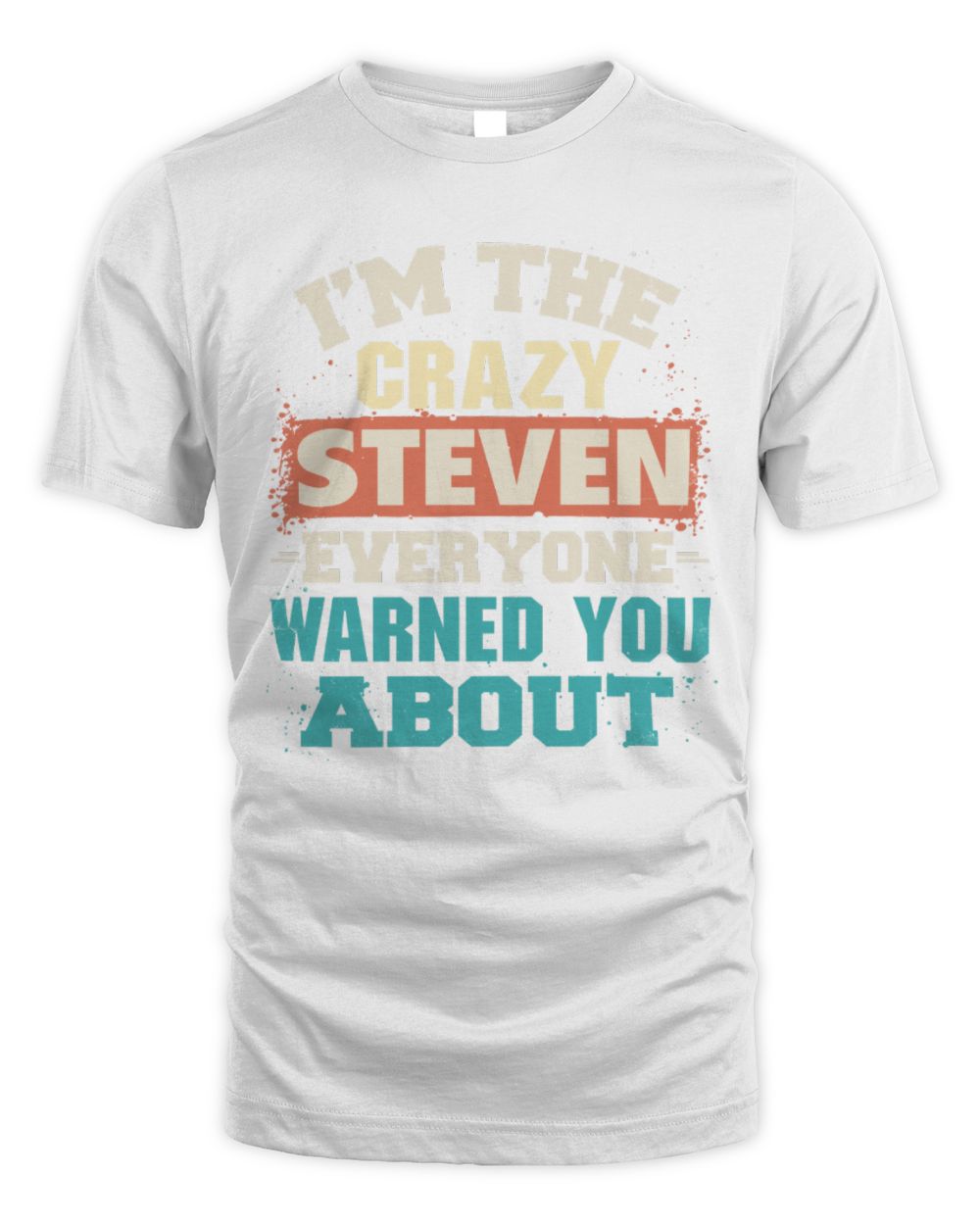 I'm the Crazy One Everyone Warned You About Retro Graphic T-Shirt STEVEN M1-70 / Unisex Standard T-Shirt / white