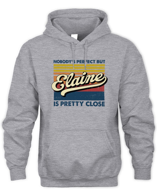 Nobody's Perfect But Your Name Is Pretty Close Retro Shirt ELAINE M1-65 / Unisex Hoodie / sport grey