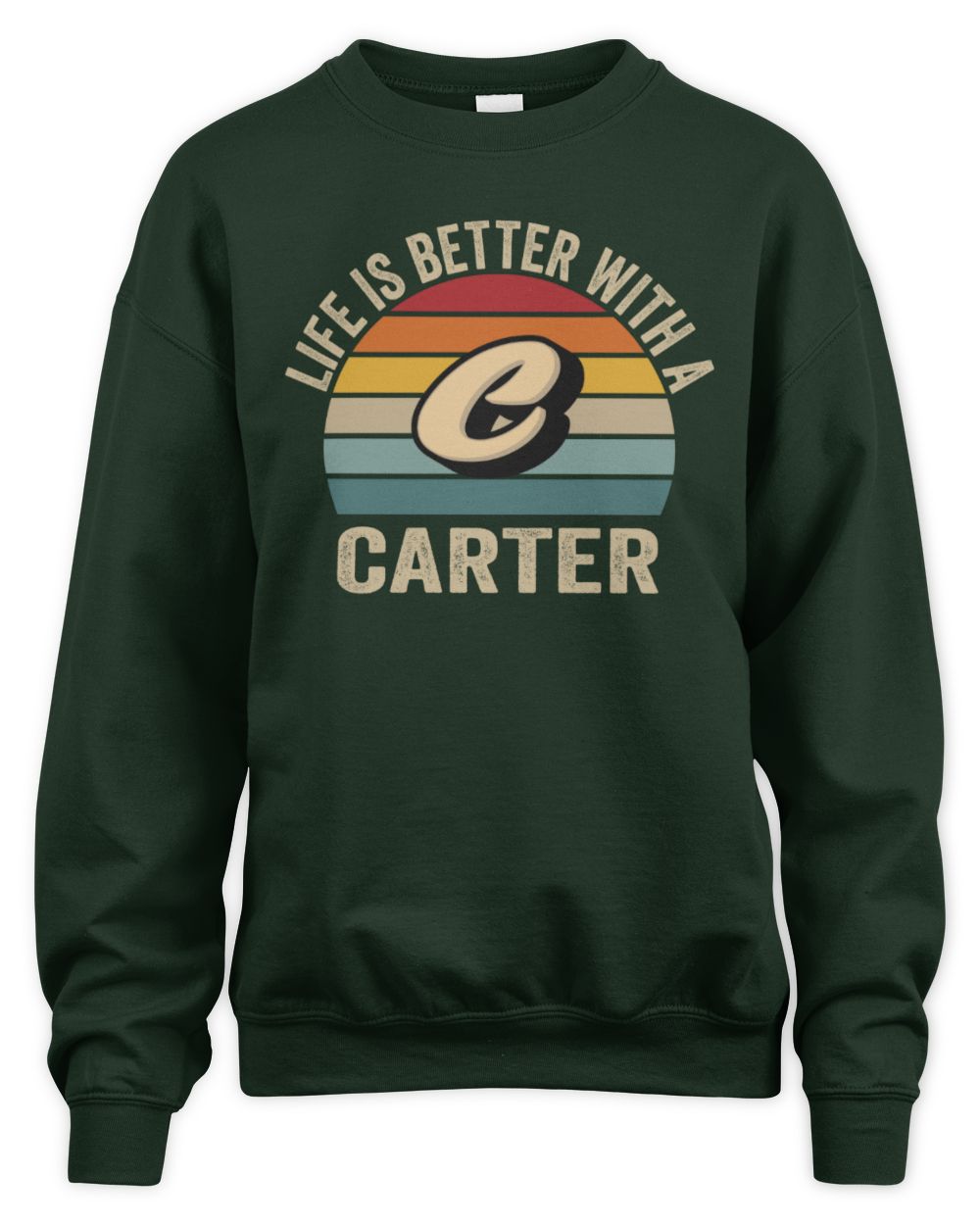 Life Is Better with Name Vintage Sun Shirt CARTER M1-50 / Unisex Sweatshirt / forest green