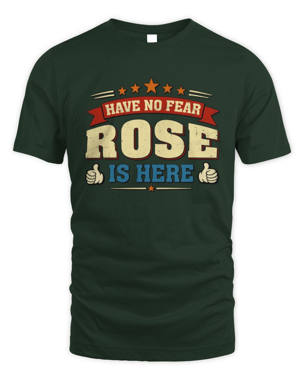 Have No Fear Your Name Is Here Cool Graphic T-Shirt ROSE M1-71 / Unisex Standard T-Shirt / forest green