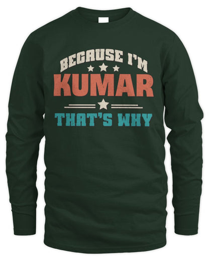 Because I'm Name That's Why Personalized Retro Shirt KUMAR-49 / Men's Long Sleeved T-Shirt / forest green