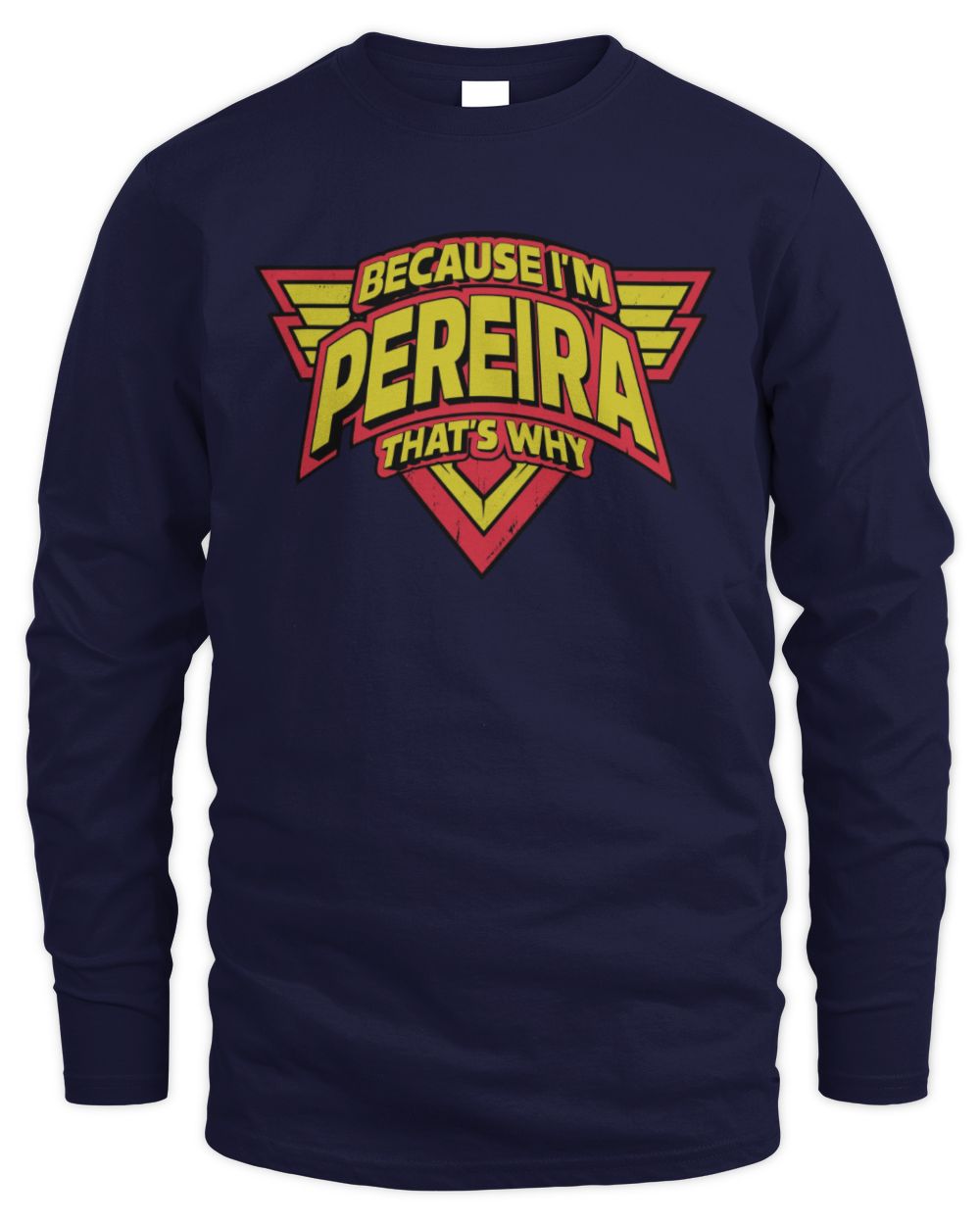 Because I'm Name That's Why Red and Yellow Logo Graphic T-Shirt PEREIRA M1-75 / Men's Long Sleeved T-Shirt / navy