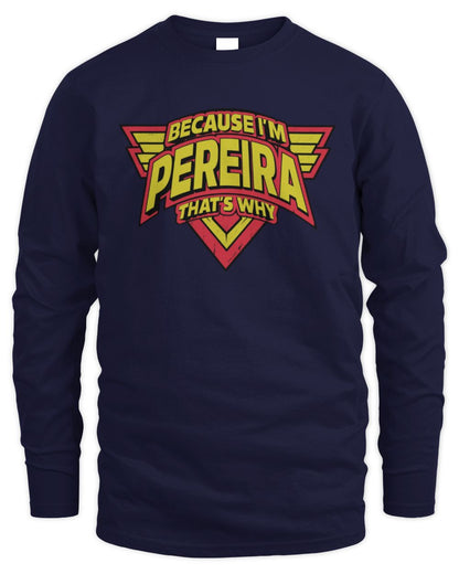 Because I'm Name That's Why Red and Yellow Logo Graphic T-Shirt PEREIRA M1-75 / Men's Long Sleeved T-Shirt / navy