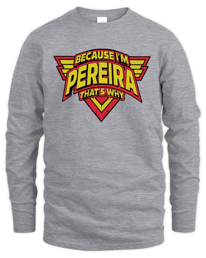 Because I'm Name That's Why Red and Yellow Logo Graphic T-Shirt PEREIRA M1-75 / Men's Long Sleeved T-Shirt / sport grey
