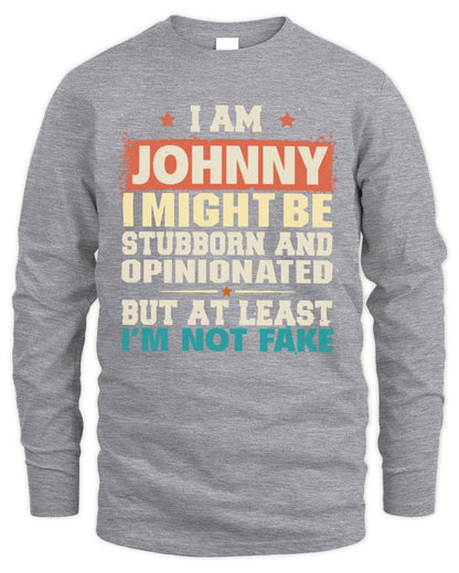 I Am Name I Might Be Stubborn and Opinionated Graphic T-Shirt JOHNNY M1-72 / Men's Long Sleeved T-Shirt / sport grey