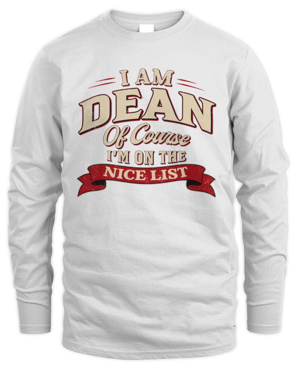 I'm Name Of Course I'm On The Nice List Funny Christmas Shirt DEAN M1-68 / Men's Long Sleeved T-Shirt / white