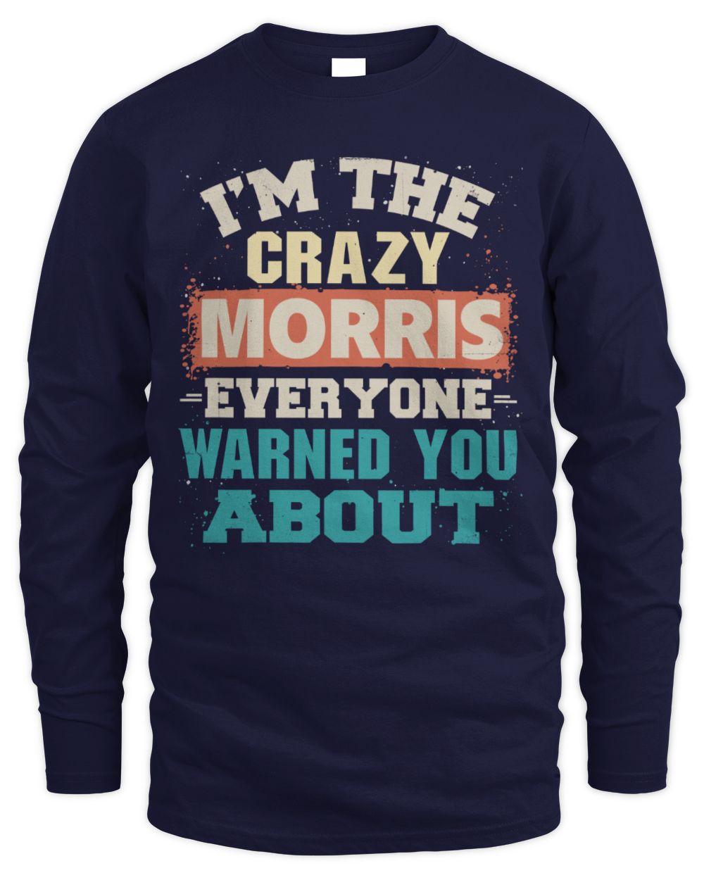 I'm the Crazy One Everyone Warned You About Retro Graphic T-Shirt MORRIS M1-70 / Men's Long Sleeved T-Shirt / navy