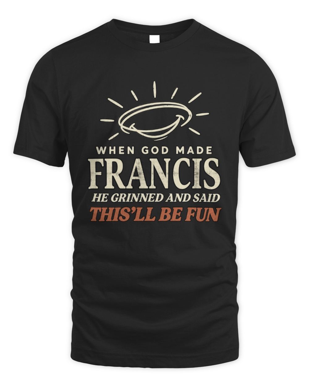 When God Made Your Name Funny Western T-Shirt T-Shirt FRANCIS M1-S82 / Unisex Standard T-Shirt / black