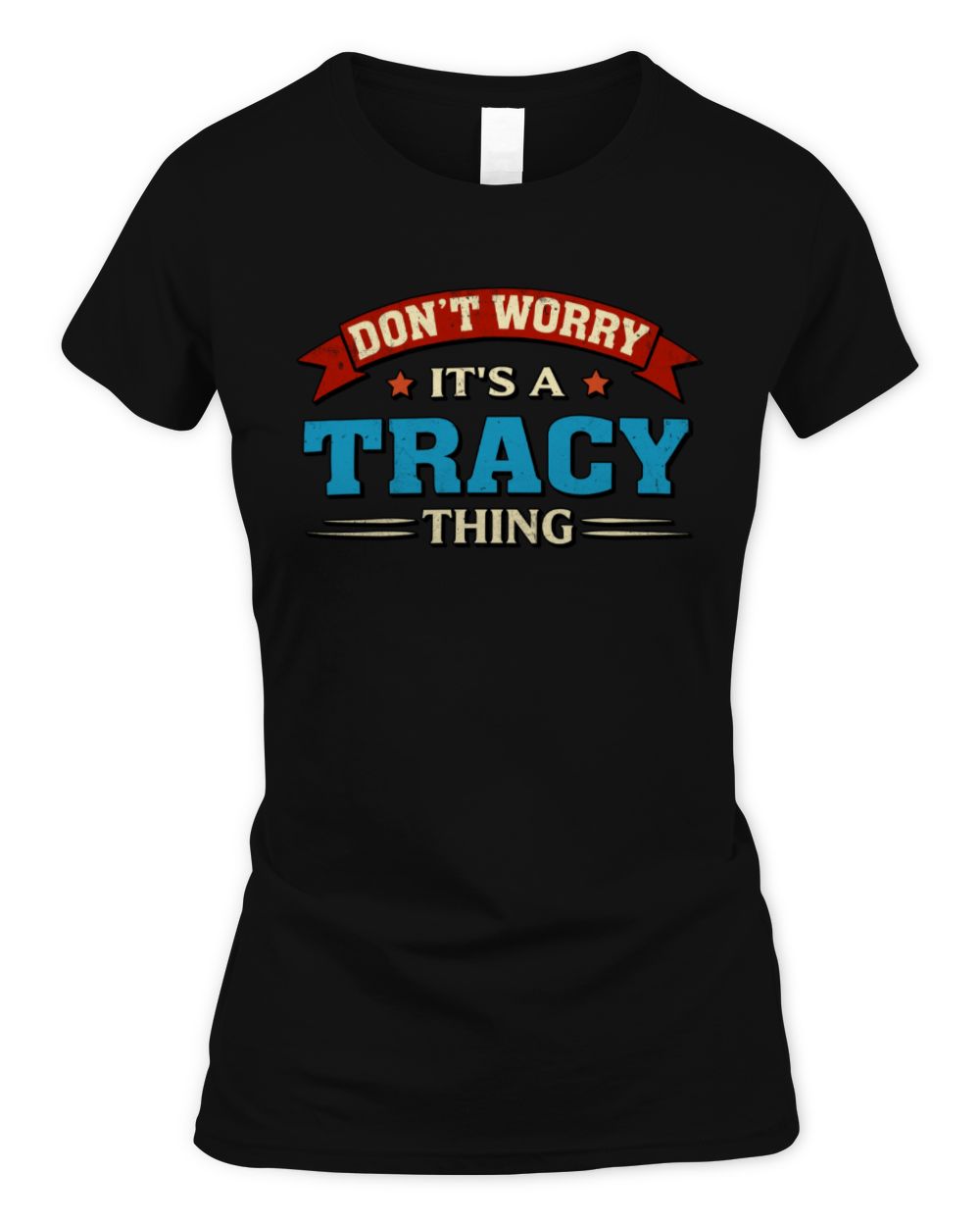 Don't Worry It's a Your Name Thing Funny Retro T-Shirt TRACY M1-57 / Women's Standard T-Shirt / black