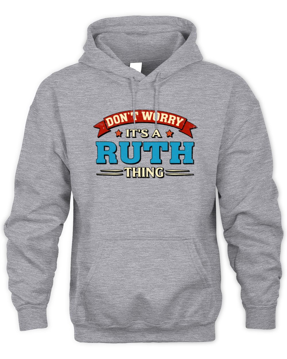 Don't Worry It's a Your Name Thing Funny Retro T-Shirt RUTH M1-57 / Unisex Hoodie / sport grey