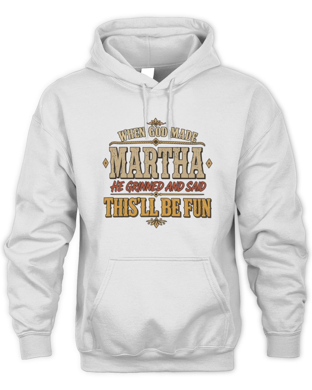 When God Made Your Name Funny Western T-Shirt MARTHA M1-81 / Unisex Hoodie / white