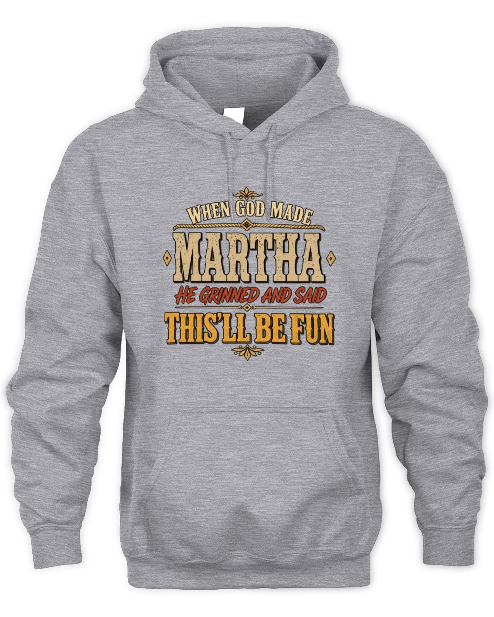 When God Made Your Name Funny Western T-Shirt MARTHA M1-81 / Unisex Hoodie / sport grey