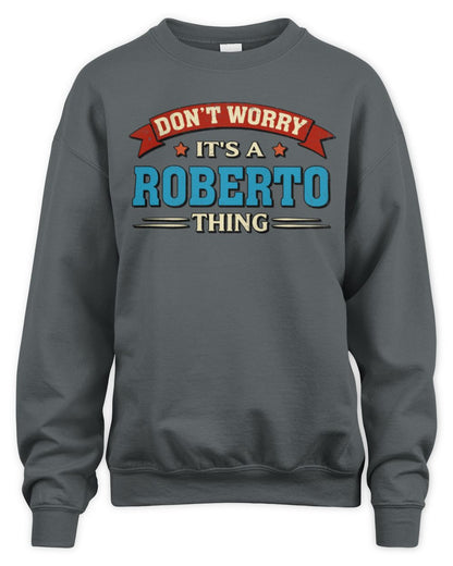 Don't Worry It's a Your Name Thing Funny Retro T-Shirt ROBERTO M1-57 / Unisex Sweatshirt / charcoal