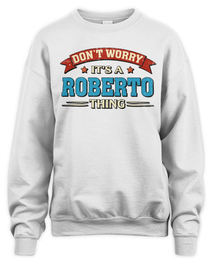 Don't Worry It's a Your Name Thing Funny Retro T-Shirt ROBERTO M1-57 / Unisex Sweatshirt / white