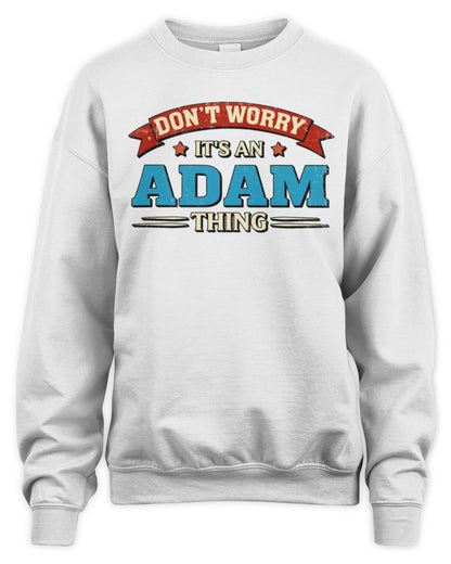 Don't Worry It's a Your Name Thing Funny Retro T-Shirt ADAM M1-57 / Unisex Sweatshirt / white