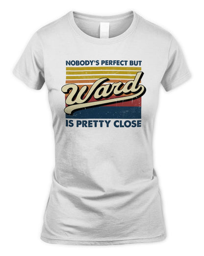 Nobody's Perfect But Your Name Is Pretty Close Retro Shirt WARD M1-65 / Women's Standard T-Shirt / white