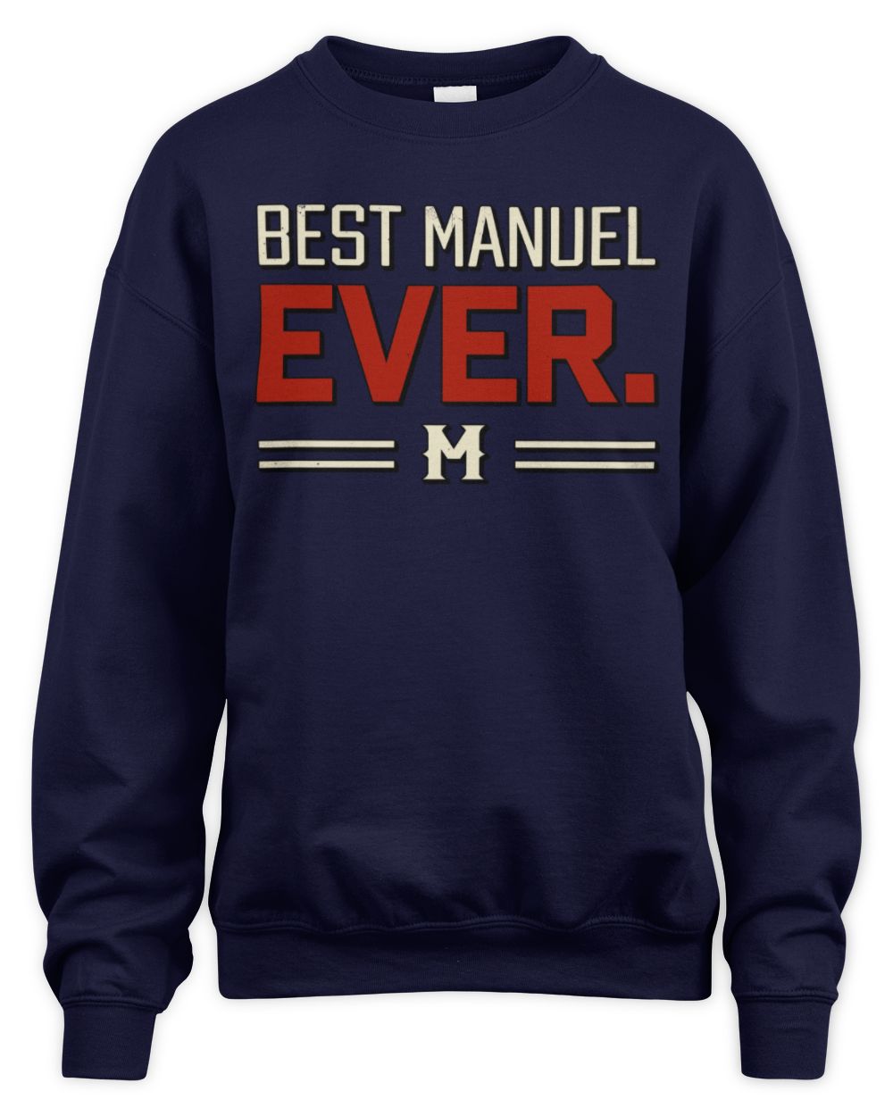 Best Your Name Ever Cool Shirt MANUEL M1-58 / Unisex Sweatshirt / navy